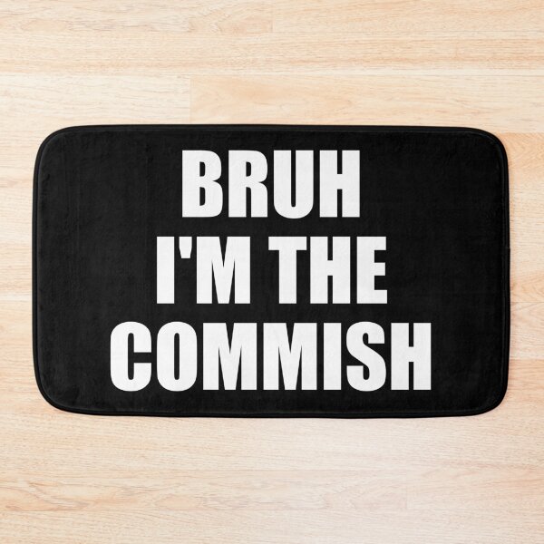 Item preview, Bruh I'm The Commish designed and sold by kavitasyavera.