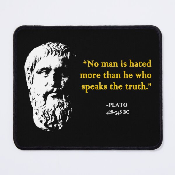 Item preview, “No man is hated more than he who speaks the truth.” - Plato designed and sold by Allen Peterson.