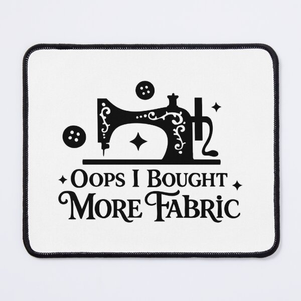 Item preview, Oops I Bought More Fabric,Funny Sewing designed and sold by CloudyPress.