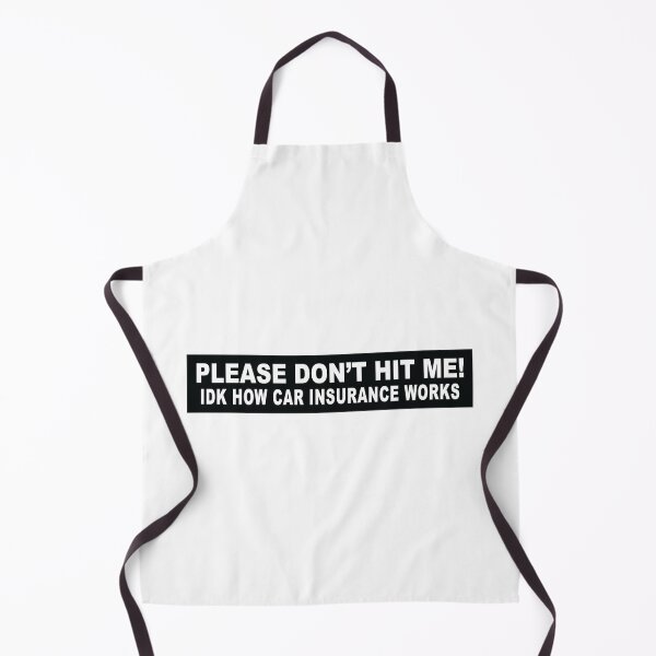 Item preview, Please Don't Hit Me I Don't Know How Car Insurance Works designed and sold by Markon22.