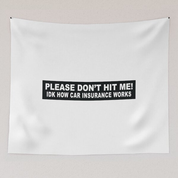 Item preview, Please Don't Hit Me I Don't Know How Car Insurance Works designed and sold by Markon22.