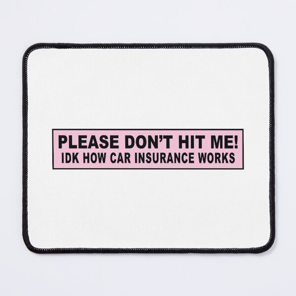 Item preview, Please Don't Hit Me I Don't Know How Car Insurance Works designed and sold by Markon22.