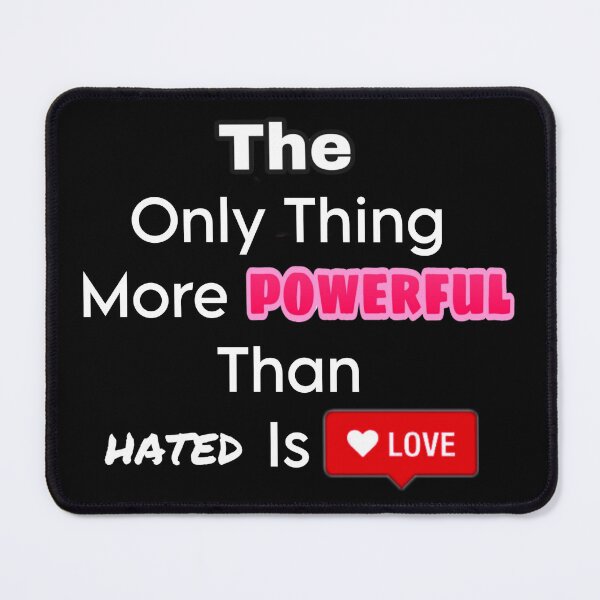 Item preview, the only thing more powerful than hated is love designed and sold by Vishal Raj.