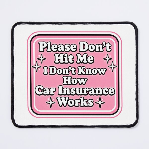 Item preview, Please Don't Hit Me I Don't Know How Car Insurance Works designed and sold by Markon22.