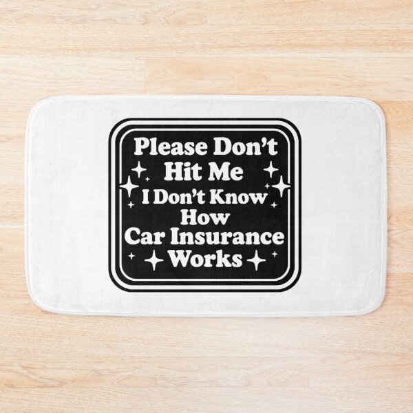 Item preview, Please Don't Hit Me I Don't Know How Car Insurance Works designed and sold by Markon22.