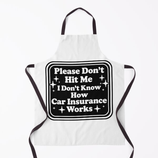 Item preview, Please Don't Hit Me I Don't Know How Car Insurance Works designed and sold by Markon22.