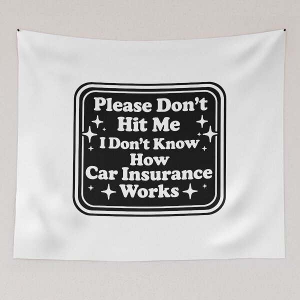 Item preview, Please Don't Hit Me I Don't Know How Car Insurance Works designed and sold by Markon22.