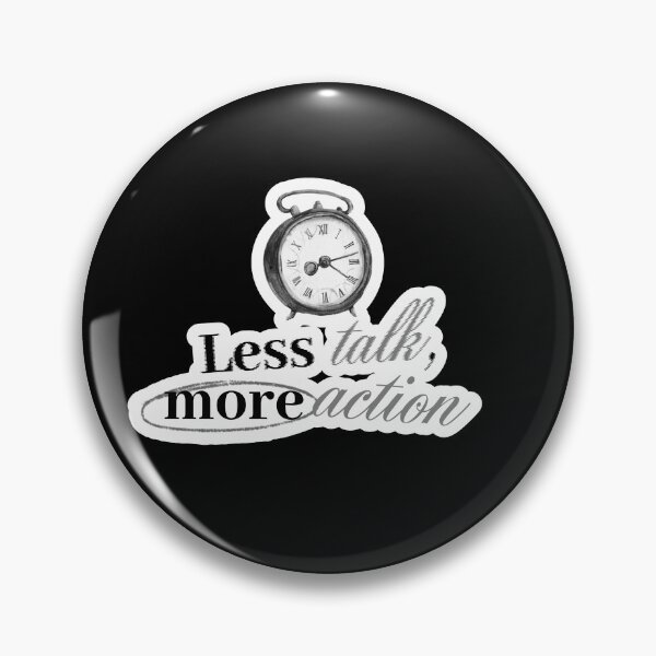 Item preview, LESS TALK, MORE ACTION designed and sold by LIS AND MELIVERSO.