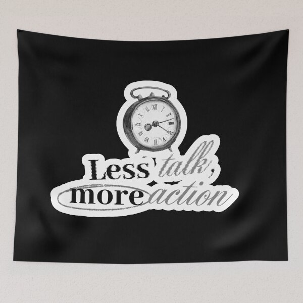 Item preview, LESS TALK, MORE ACTION designed and sold by LIS AND MELIVERSO.