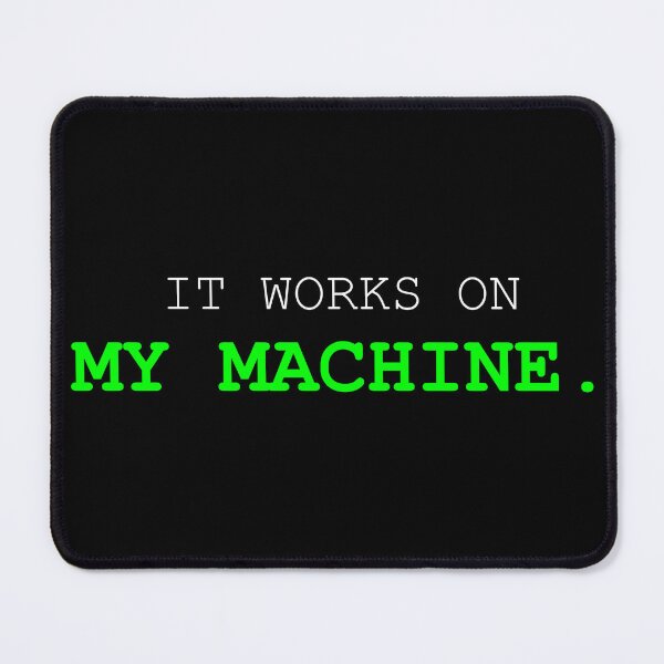 Item preview, It Works On My Machine Funny Developer Quote designed and sold by Mikidesign1988.