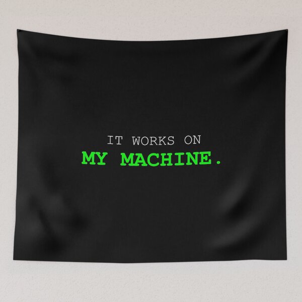 Item preview, It Works On My Machine Funny Developer Quote designed and sold by Mikidesign1988.