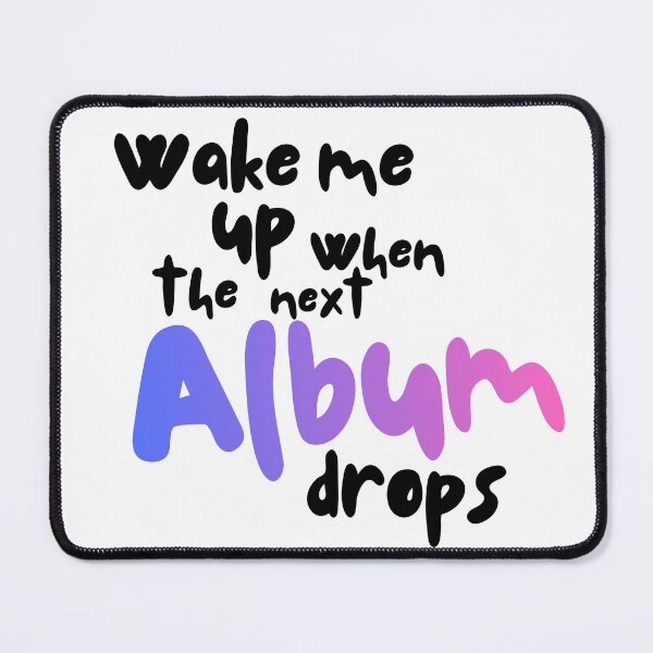 Item preview, Wake me up when the next album drops designed and sold by Hallyu Bubble.