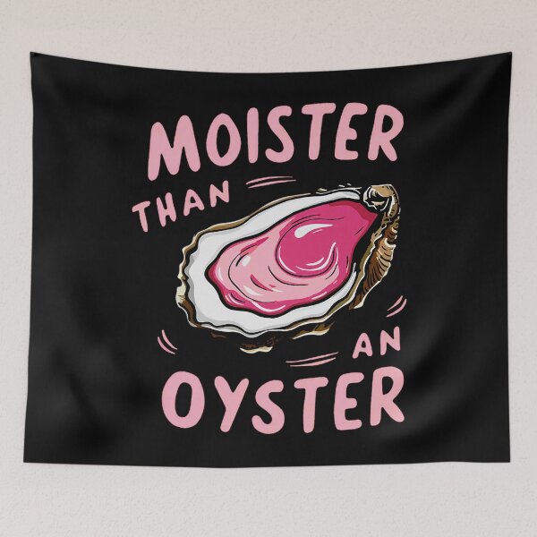 Item preview, Moister Than An Oyster designed and sold by AcerTee.