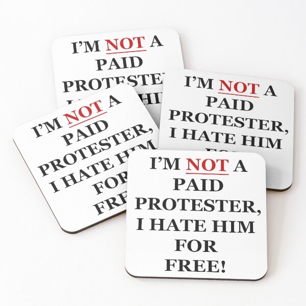 Item preview, I'M NOT A PAID PROTESTER, I HATE HIM FOR FREE! designed and sold by Say-it-out-loud.