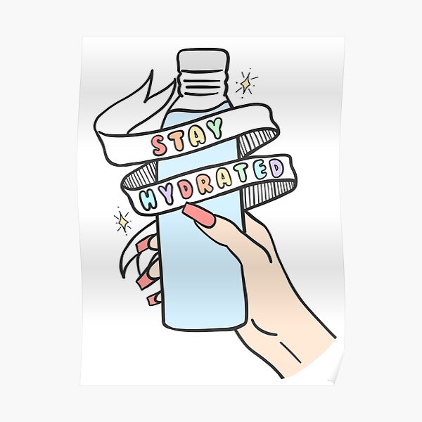 Stay Hydrated Poster For Sale By Crystaldraws Redbubble