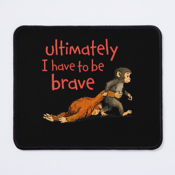 Item preview, Ultimately I Have To Be Brave Funny Monkey T-Shirt designed and sold by SAPAIDART.