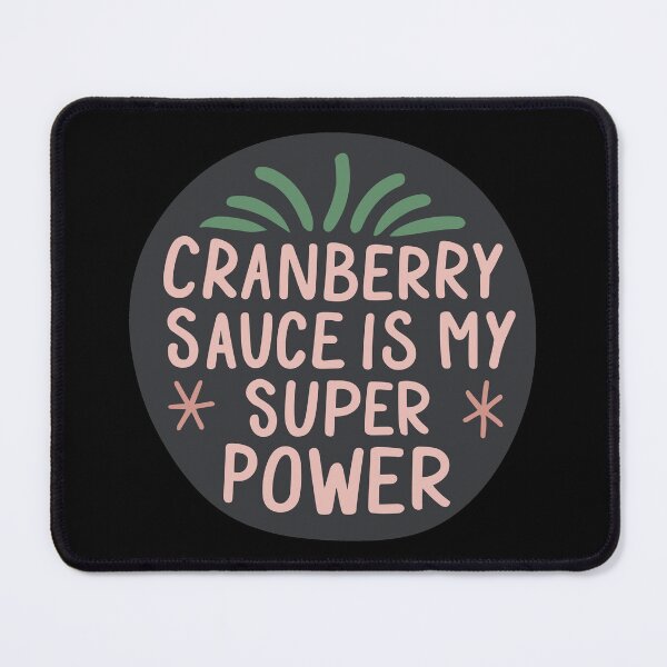 Item preview, Cranberry Sauce Is My Super Power – Cozy Fall Food Aesthetic Design designed and sold by CyfroweMysli.