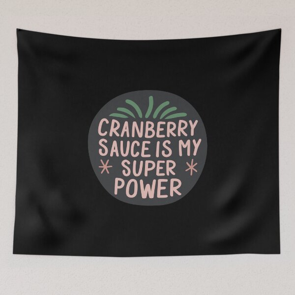 Item preview, Cranberry Sauce Is My Super Power – Cozy Fall Food Aesthetic Design designed and sold by CyfroweMysli.