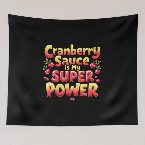 Item preview, Cranberry Sauce Is My Super Power – Funny Thanksgiving Dinner Shirt designed and sold by CyfroweMysli.