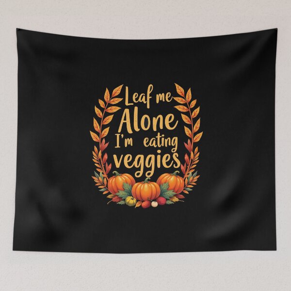 Item preview, Leaf Me Alone I’m Eating Veggies – Funny Vegan Thanksgiving Design designed and sold by CyfroweMysli.