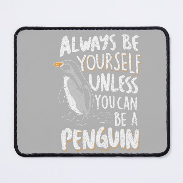 Item preview, Always be a Penguin - Funny Penguin Lover designed and sold by GreggRoss.
