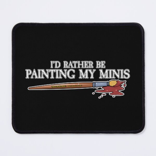 Item preview, I'd Rather be Painting my Minis designed and sold by SideQuest - Scribbled Chaos!.