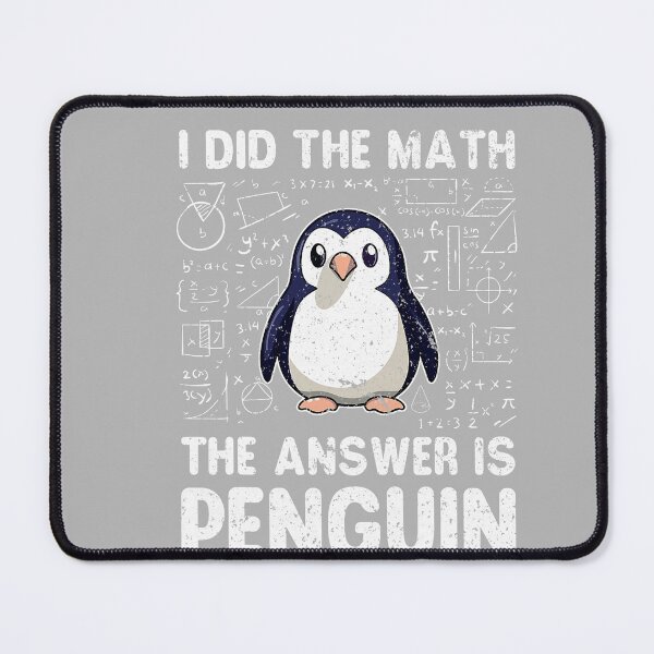 Item preview, I Did The Math The Answer is Penguin - Penguin Lover designed and sold by GreggRoss.