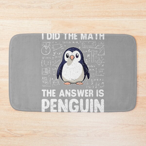 Item preview, I Did The Math The Answer is Penguin - Penguin Lover designed and sold by GreggRoss.