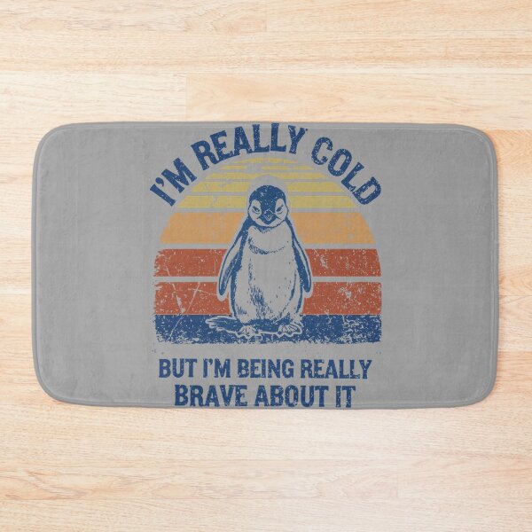 Item preview, I'm Really Cold But I'm Being Really Brave About It Penguin designed and sold by GreggRoss.