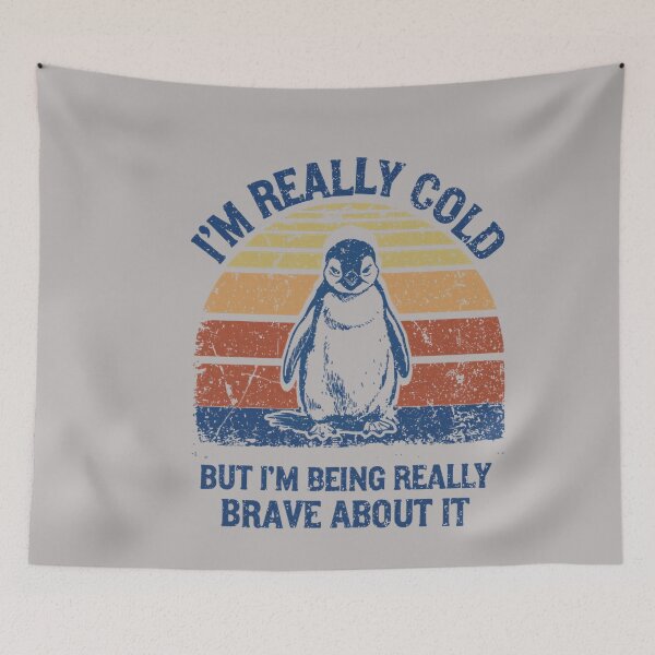 Item preview, I'm Really Cold But I'm Being Really Brave About It Penguin designed and sold by GreggRoss.