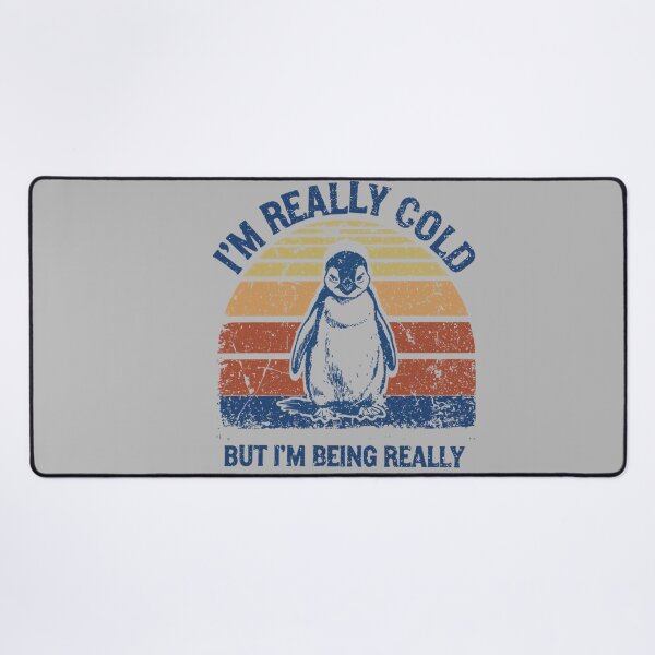 Item preview, I'm Really Cold But I'm Being Really Brave About It Penguin designed and sold by GreggRoss.