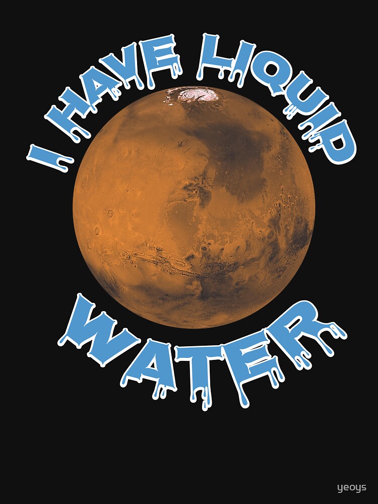 Thumbnail 7 von 7, Essential T-Shirt, I Have Liquid Water - Astronomy And Space Gift designt und verkauft von yeoys.