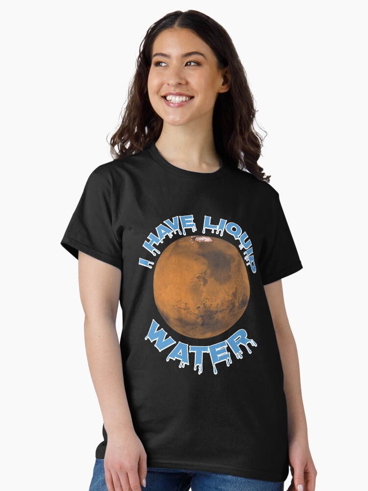 Thumbnail 2 von 7, Classic T-Shirt, I Have Liquid Water - Astronomy And Space Gift designt und verkauft von yeoys.