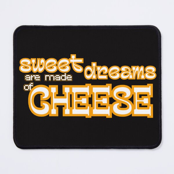 Item preview, Sweet Dreams Are Made of Cheese – Funny Cheese Lover Typography designed and sold by 8-Maxwell-8.