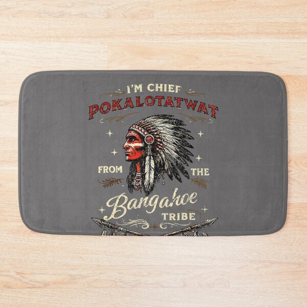 Item preview, I'm Chief Pokalotatwat from The Tribe Funny Native America designed and sold by KristineLi.