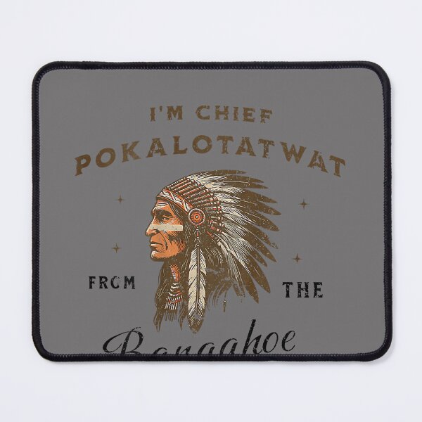 Item preview, I'm Chief Pokalotatwat from The Tribe Funny Native America designed and sold by KristineLi.