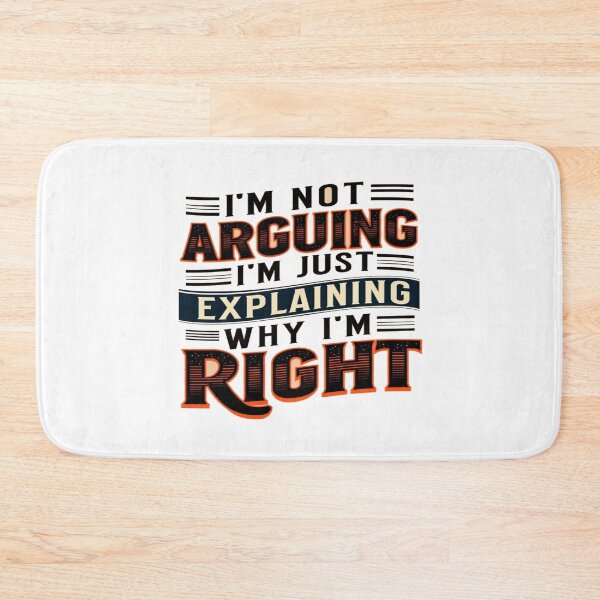 Item preview, Bold “I’m Not Arguing, I’m Just Explaining Why I’m Right” Typography for Humor & Attitude designed and sold by Bright Nest Studio.
