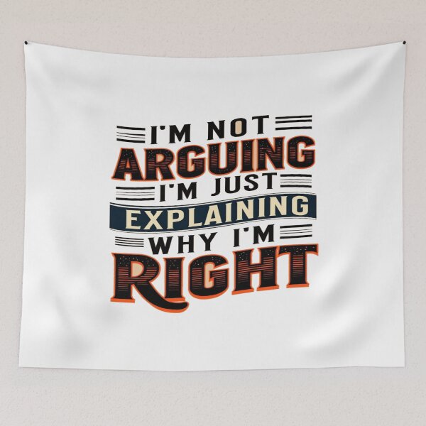 Item preview, Bold “I’m Not Arguing, I’m Just Explaining Why I’m Right” Typography for Humor & Attitude designed and sold by Bright Nest Studio.