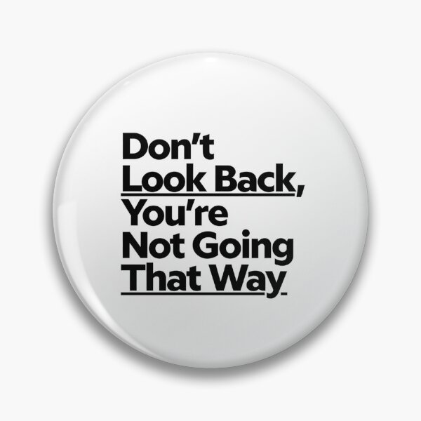 Item preview, Don't Look Back, You're Not Going That Way designed and sold by Art for Every Person.