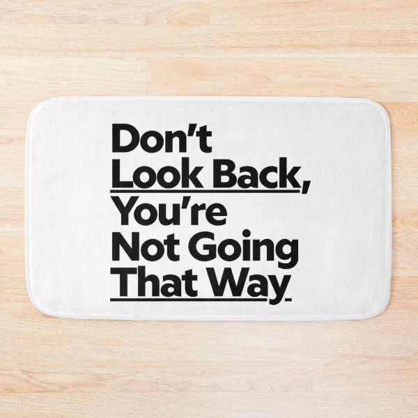 Item preview, Don't Look Back, You're Not Going That Way designed and sold by Art for Every Person.
