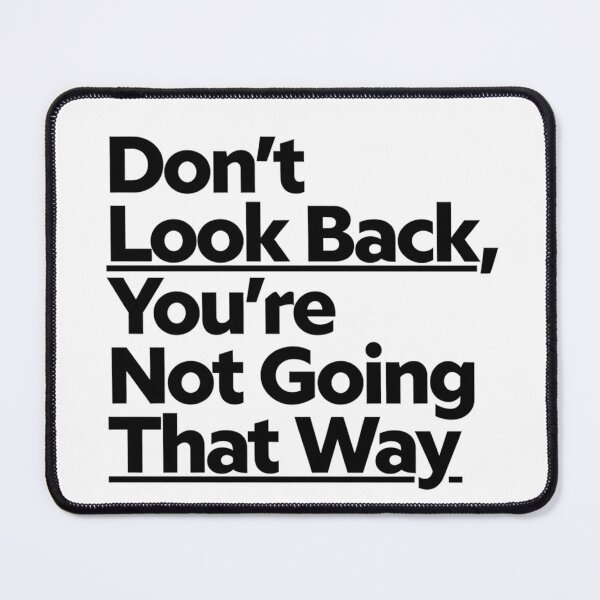Item preview, Don't Look Back, You're Not Going That Way designed and sold by Art for Every Person.