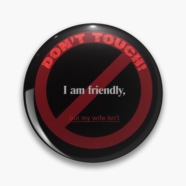 Item preview, I Am Friendly But My Wife Isn't Don't Touch designed and sold by oso-de-color.