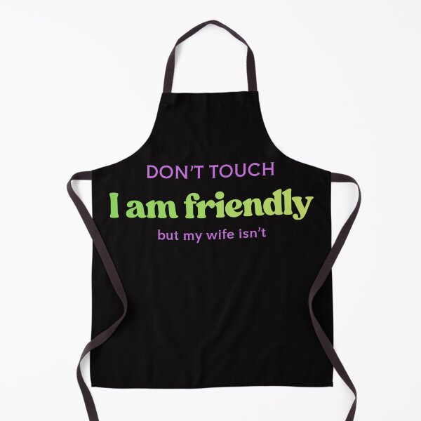 Item preview, Don't touch I am Friendly but My Wife Isn't designed and sold by oso-de-color.