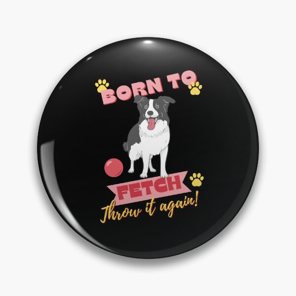 Item preview, Born To Fetch Throw It Again - Funny Border Collie Dog Art designed and sold by JB-designstudio.