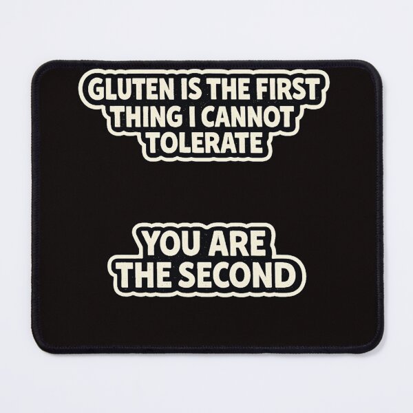 Item preview, Gluten Is The First Thing I Cannot Tolerate designed and sold by VibeOffline Studio.