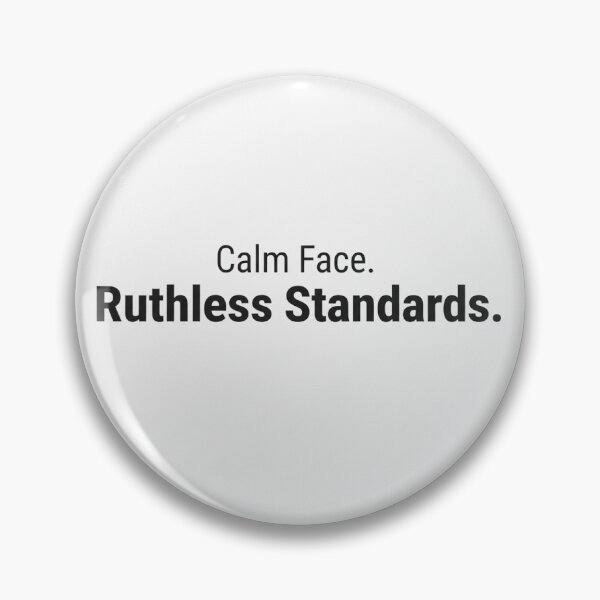 Item preview, Calm Face Ruthless Standards- Minimalist Quote designed and sold by StillSharp.