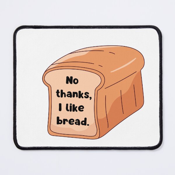 Item preview, No thanks, i like bread. designed and sold by RegulateFirst.