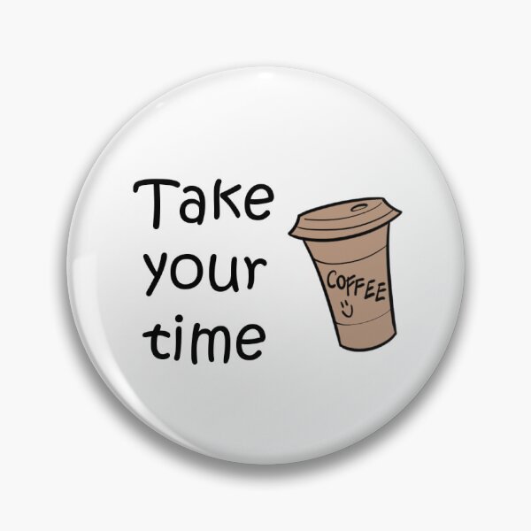 Item preview, Take Your Time Coffee designed and sold by MartaValdonio.