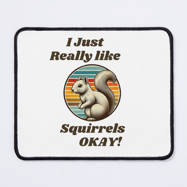 Item preview, Squirrel Retro lover - I Just Really Like Squirrels OKAY funny Squirrel designed and sold by TheScruffyGoose.