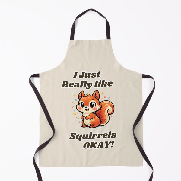 Item preview, Squirrel Lover I Just Really Like Squirrels OKAY Cute Squirrel Design designed and sold by TheScruffyGoose.